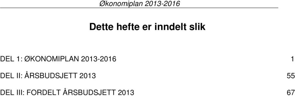 2013-2016 1 DEL II: ÅRSBUDSJETT 2013