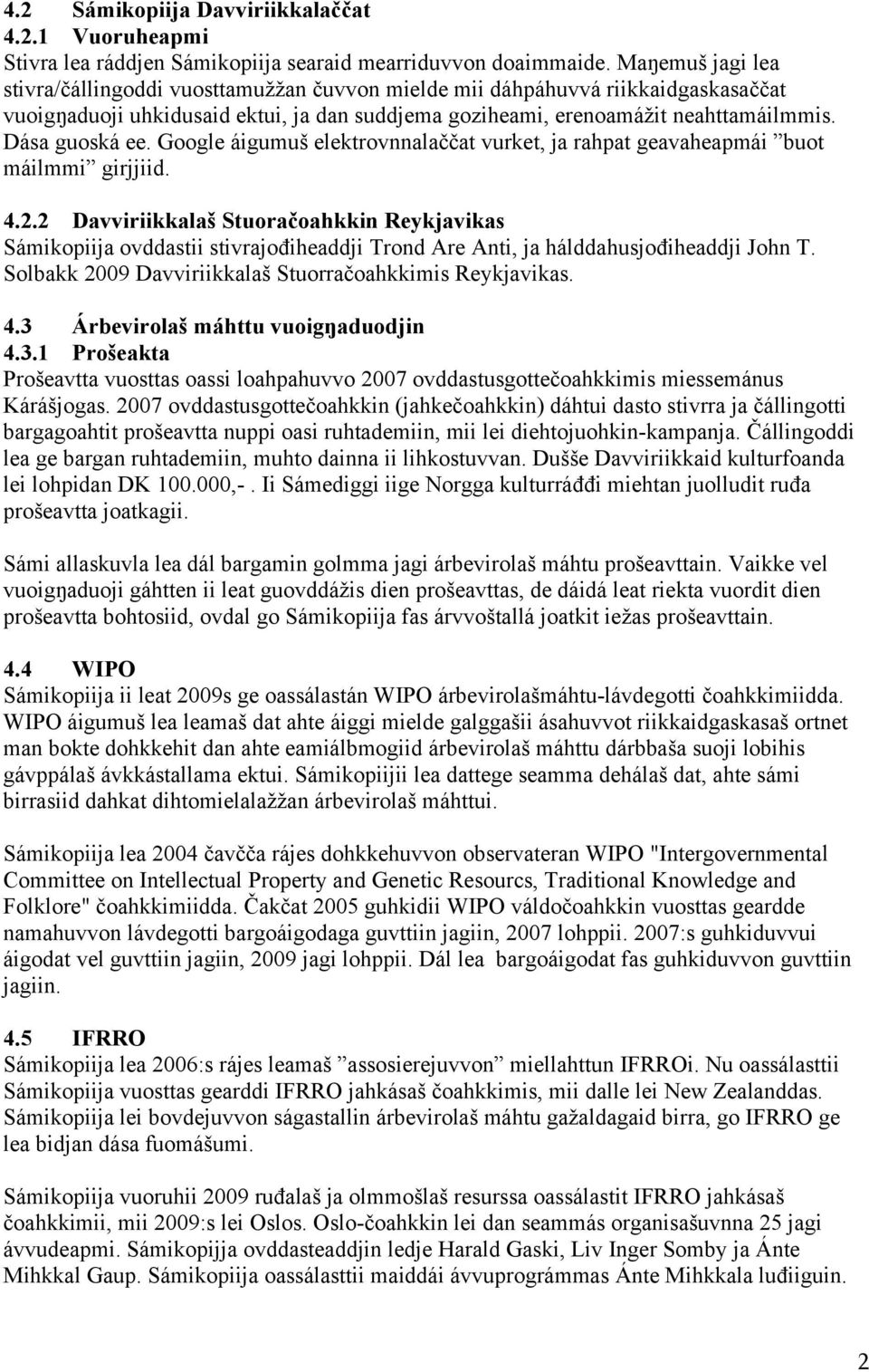 Dása guoská ee. Google áigumuš elektrovnnalaččat vurket, ja rahpat geavaheapmái buot máilmmi girjjiid. 4.2.