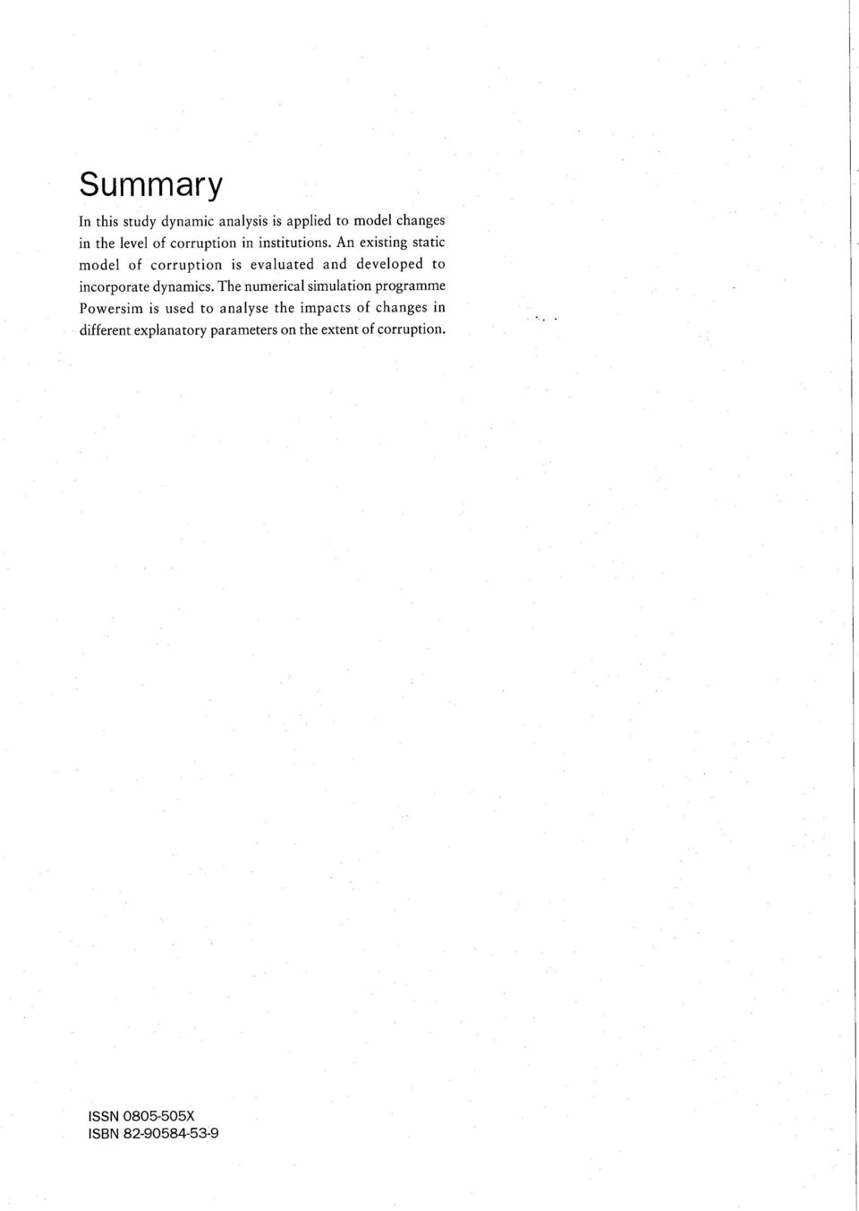 An existing static model of corruption is evaluated and developed to incorporate dynamics.