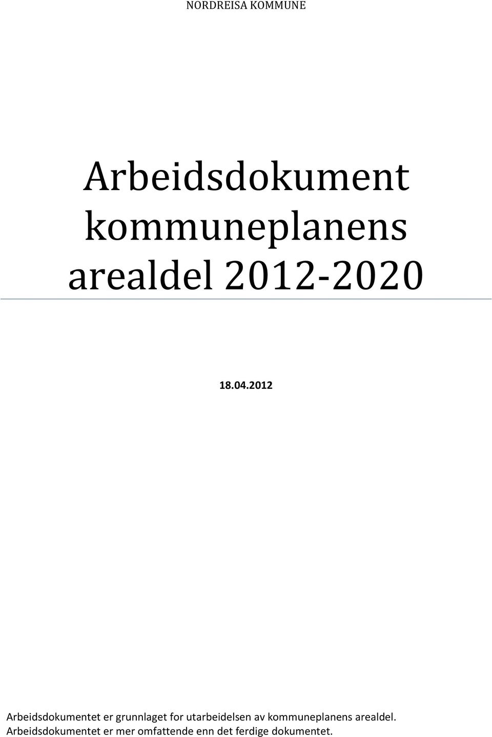 2012 Arbeidsdokumentet er grunnlaget for utarbeidelsen