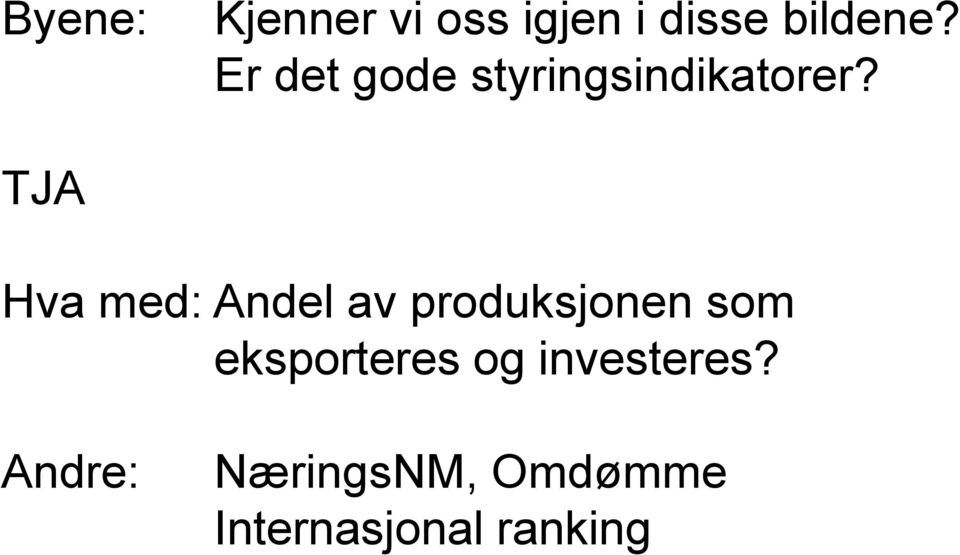 TJA Hva med: Andel av produksjonen som