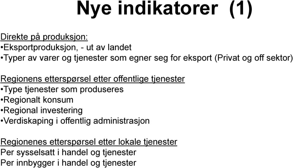 tjenester som produseres Regionalt konsum Regional investering Verdiskaping i offentlig administrasjon