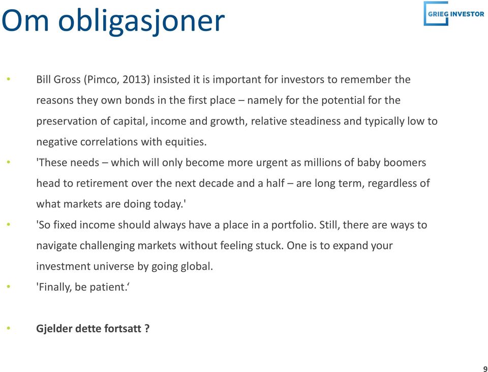 'These needs which will only become more urgent as millions of baby boomers head to retirement over the next decade and a half are long term, regardless of what markets are doing