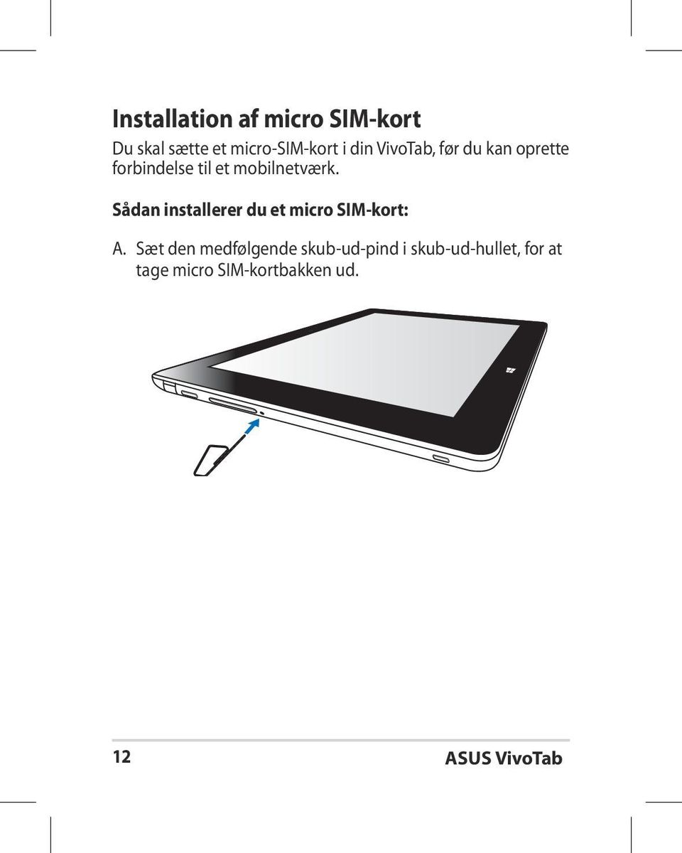 Sådan installerer du et micro SIM-kort: A.