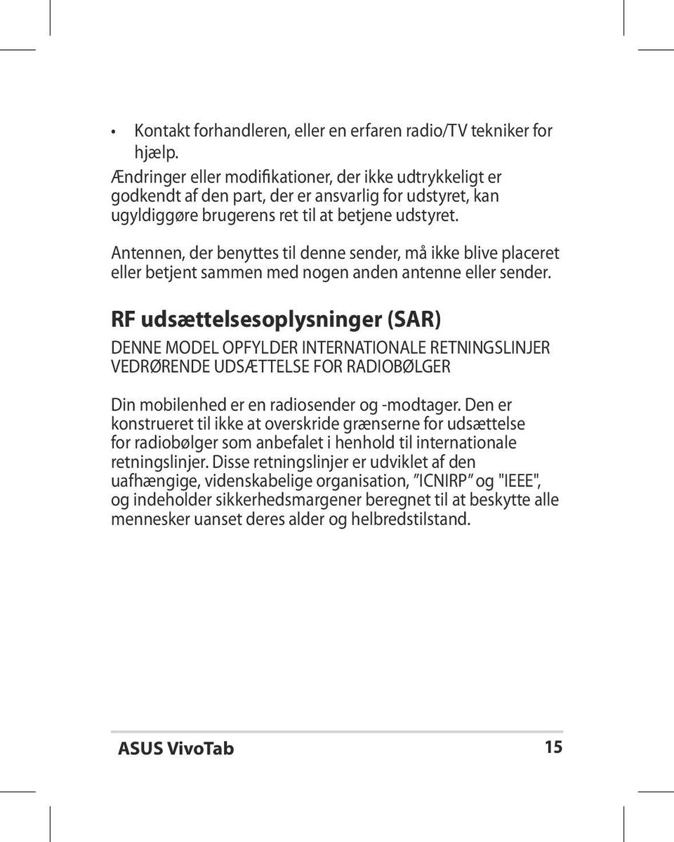 Antennen, der benyttes til denne sender, må ikke blive placeret eller betjent sammen med nogen anden antenne eller sender.