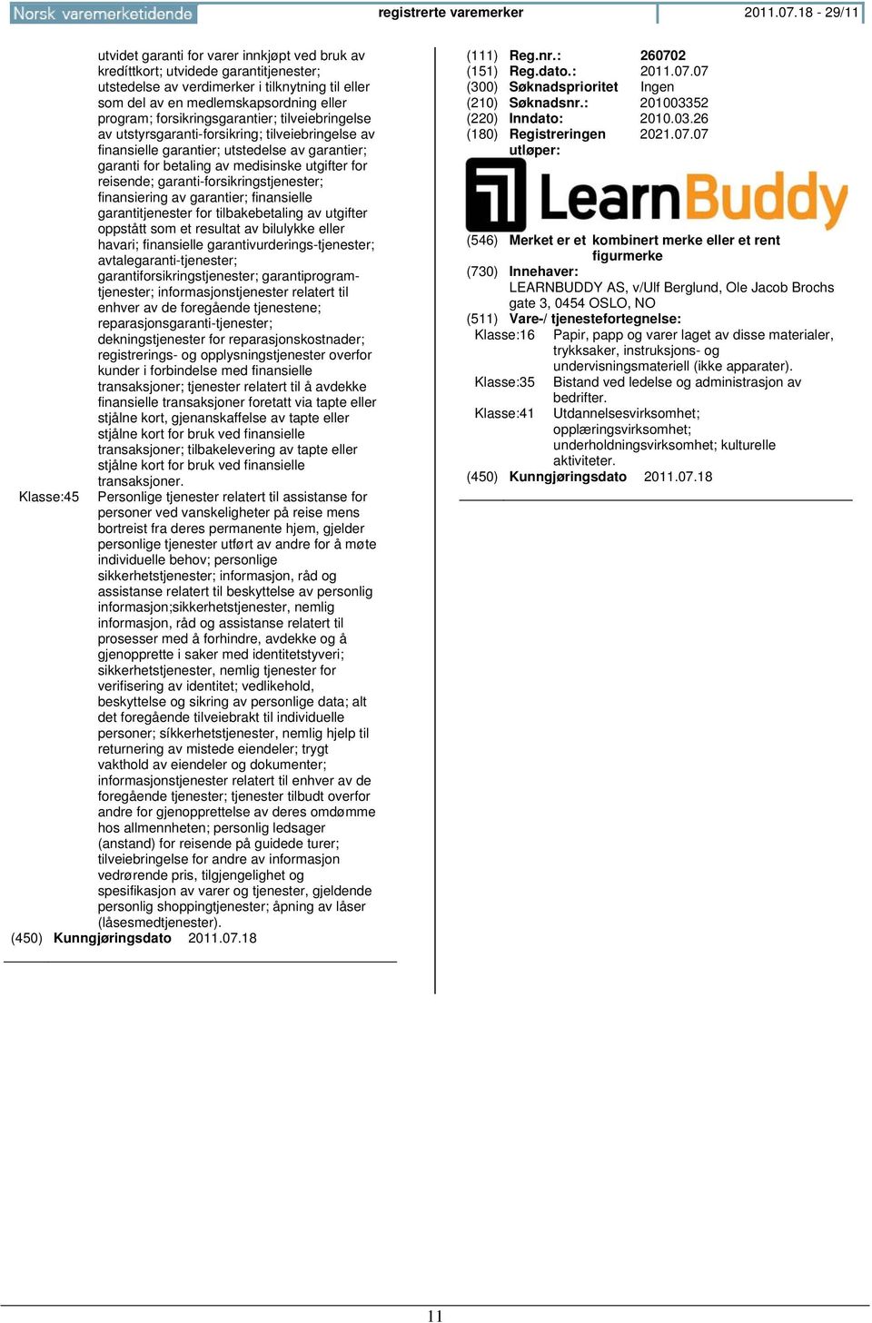 forsikringsgarantier; tilveiebringelse av utstyrsgaranti-forsikring; tilveiebringelse av finansielle garantier; utstedelse av garantier; garanti for betaling av medisinske utgifter for reisende;