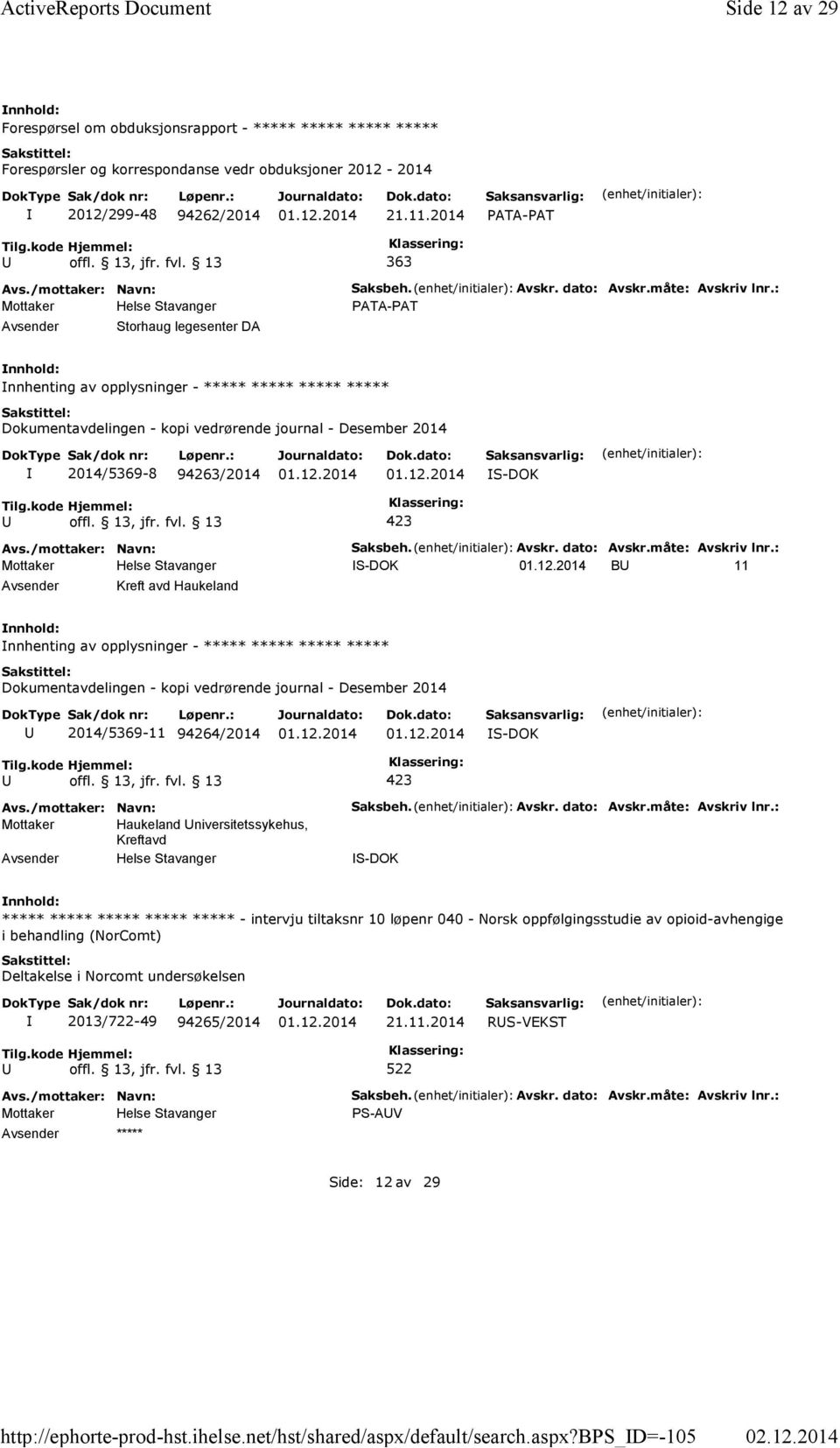 2014 PATA-PAT 363 Storhaug legesenter DA Saksbeh. Avskr. dato: Avskr.måte: Avskriv lnr.