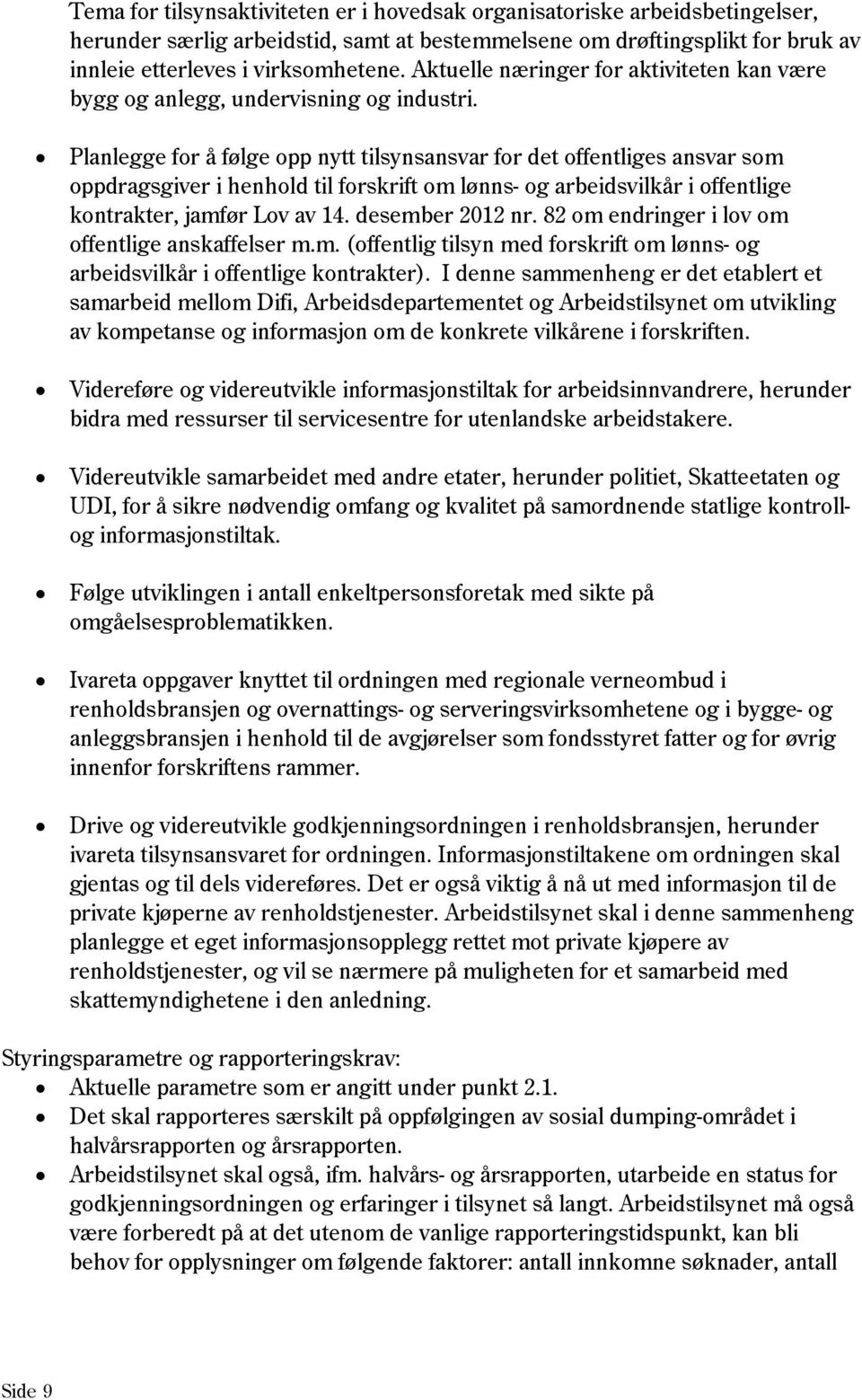 Planlegge for å følge opp nytt tilsynsansvar for det offentliges ansvar som oppdragsgiver i henhold til forskrift om lønns- og arbeidsvilkår i offentlige kontrakter, jamfør Lov av 14.