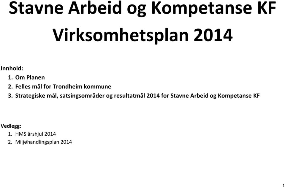 Strategiske mål, satsingsområder og resultatmål 2014 for Stavne