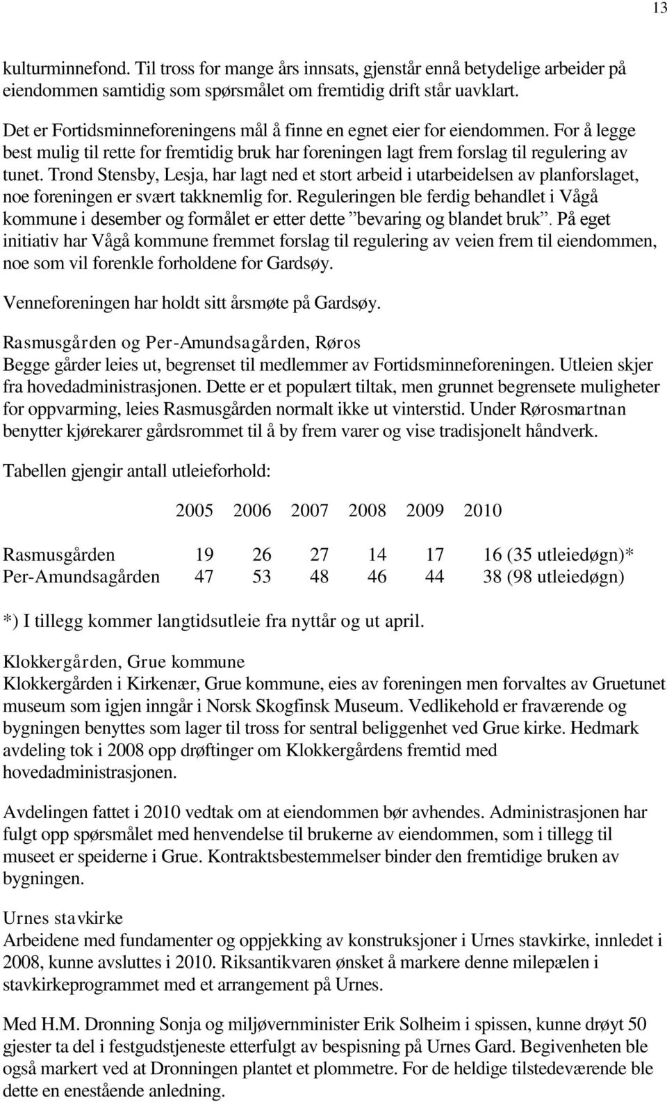 Trond Stensby, Lesja, har lagt ned et stort arbeid i utarbeidelsen av planforslaget, noe foreningen er svært takknemlig for.