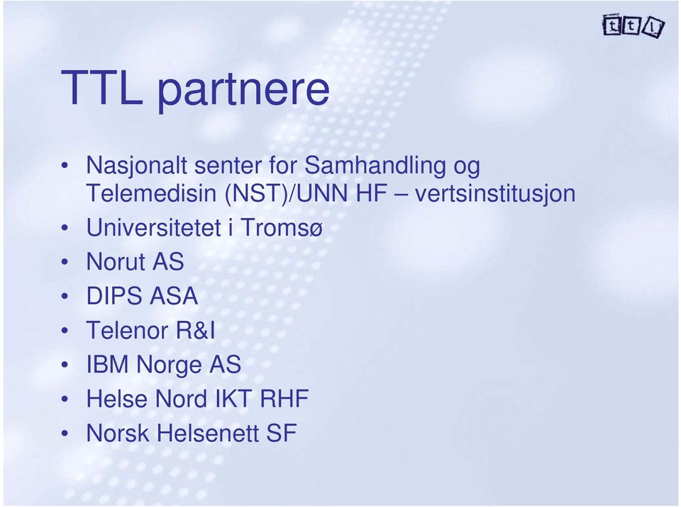 Universitetet i Tromsø Norut AS DIPS ASA Telenor