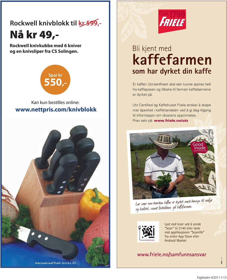 Utz Certified og Kaffehuset Friele ønsker å skape mer åpenhet i kaffehandelen ved å gi deg tilgang til informasjon om råvarens opprinnelse. Prøv selv på: www.friele.