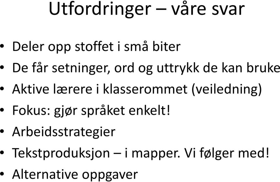 klasserommet (veiledning) Fokus: gjør språket enkelt!