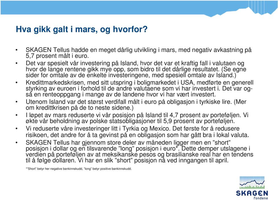 (Se egne sider for omtale av de enkelte investeringene, med spesiell omtale av Island.