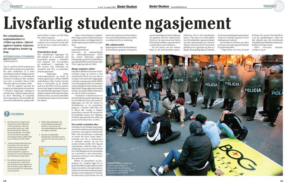 april kom Norsk studentunion (NSU) med en resolusjon som oppfordrer alle deres medlemmer til å støtte colombianske studenter.