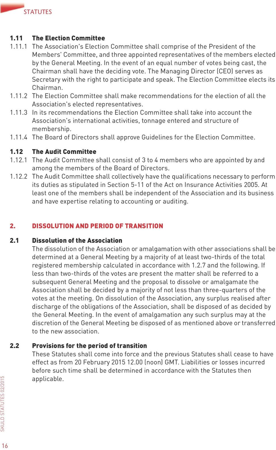 The Election Committee elects its Chairman. 1.11.