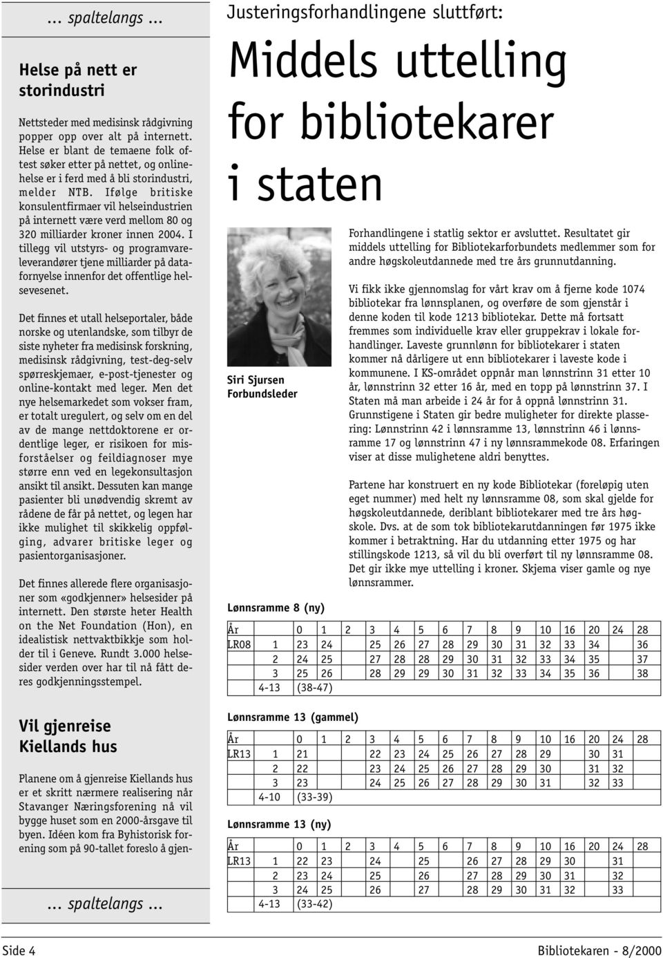 Ifølge britiske konsulentfirmaer vil helseindustrien på internett være verd mellom 80 og 320 milliarder kroner innen 2004.