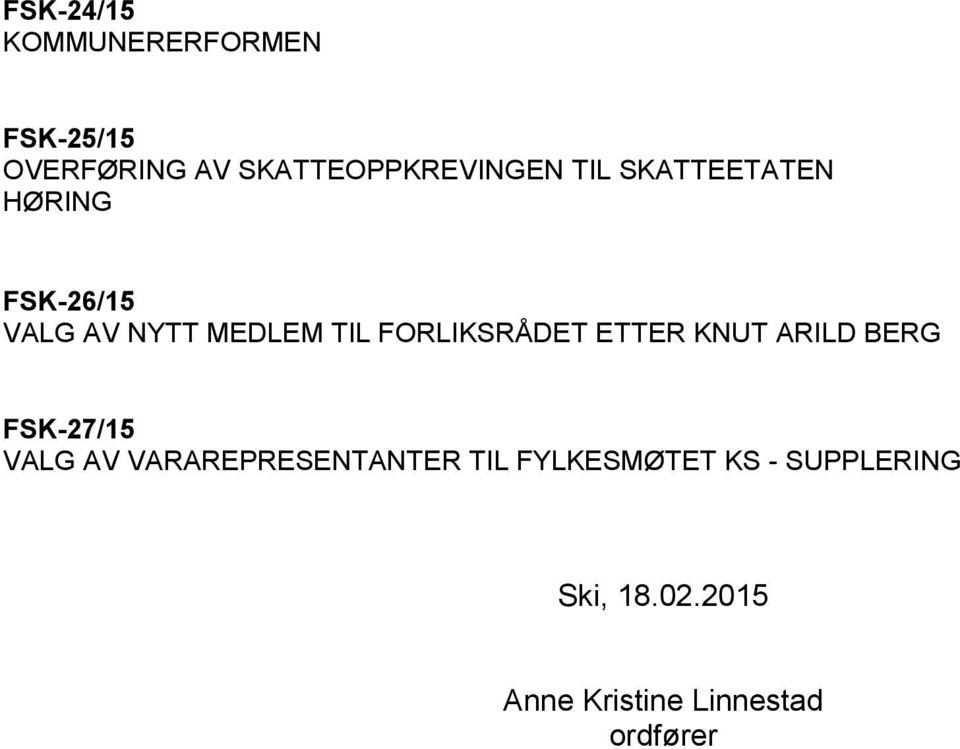 FORLIKSRÅDET ETTER KNUT ARILD BERG FSK-27/15 VALG AV