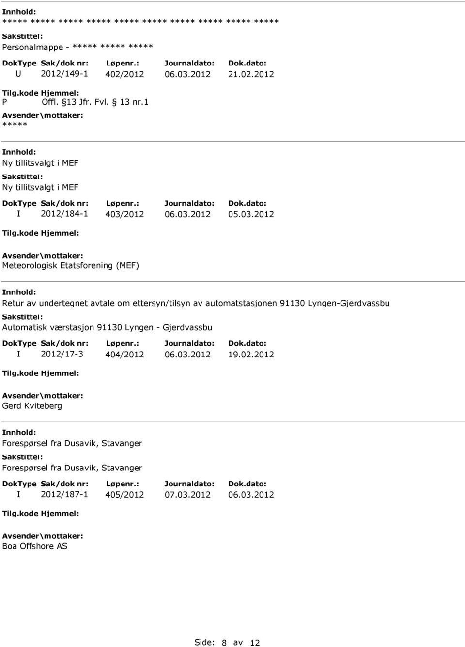 2012 Ny tillitsvalgt i MEF Ny tillitsvalgt i MEF 2012/184-1 403/2012 Meteorologisk Etatsforening (MEF) Retur av