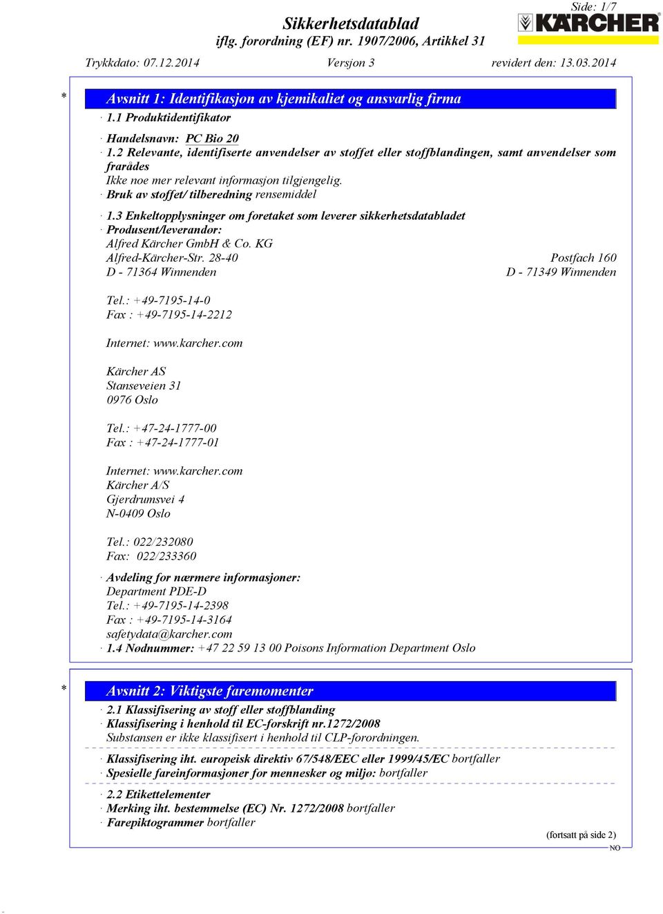 3 Enkeltopplysninger om foretaket som leverer sikkerhetsdatabladet Produsent/leverandør: Alfred Kärcher GmbH & Co. KG Alfred-Kärcher-Str.