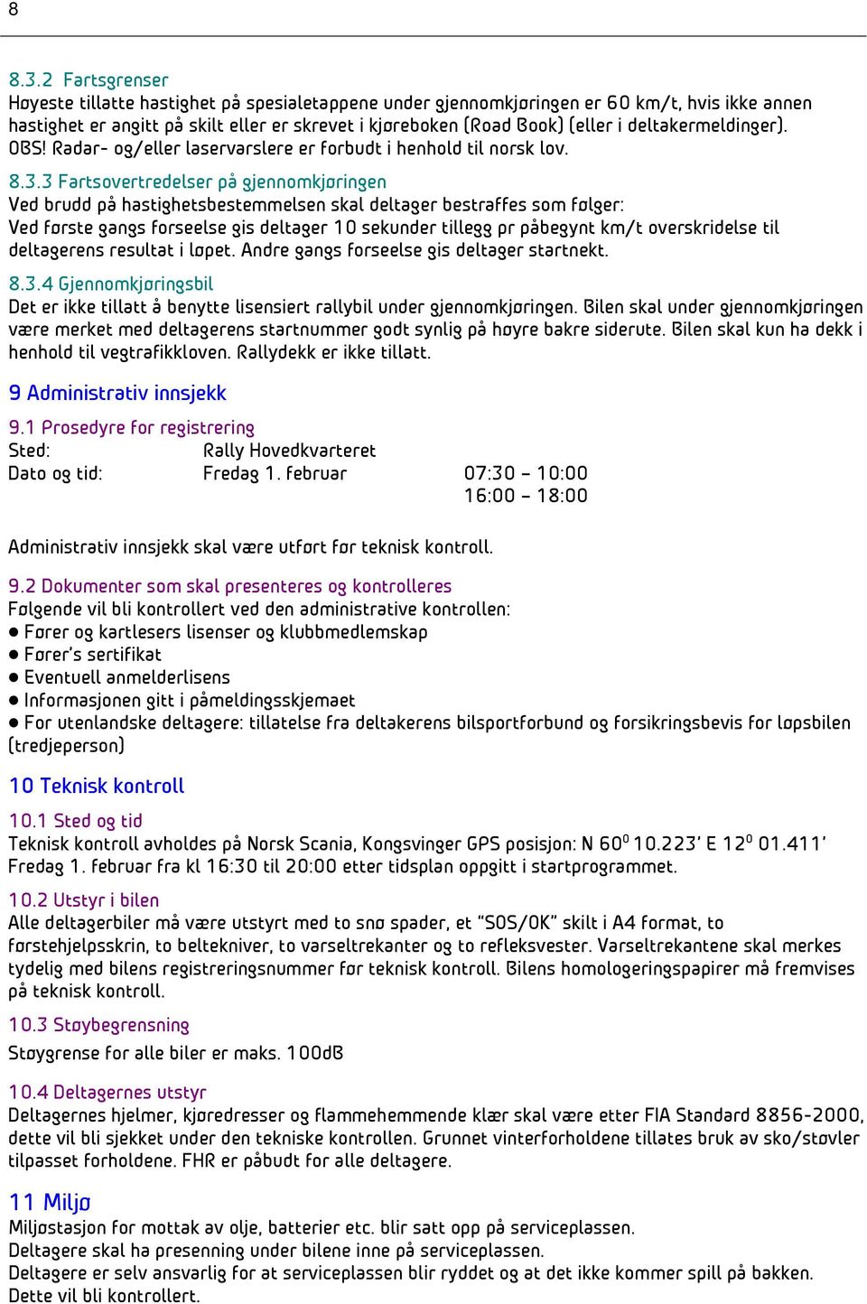 deltakermeldinger). OBS! Radar- og/eller laservarslere er forbudt i henhold til norsk lov. 8.3.