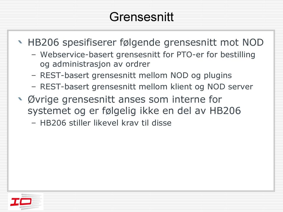 og plugins REST-basert grensesnitt mellom klient og NOD server Øvrige grensesnitt anses