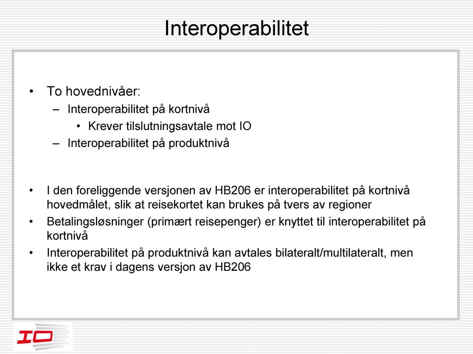 reisekortet kan brukes på tvers av regioner Betalingsløsninger (primært reisepenger) er knyttet til