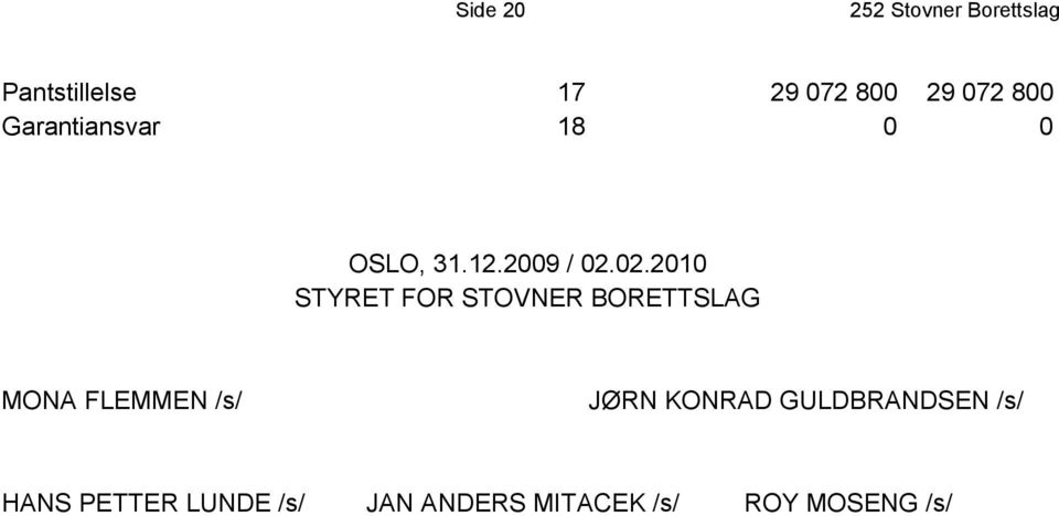 02.2010 STYRET FOR STOVNER BORETTSLAG MONA FLEMMEN /s/ JØRN