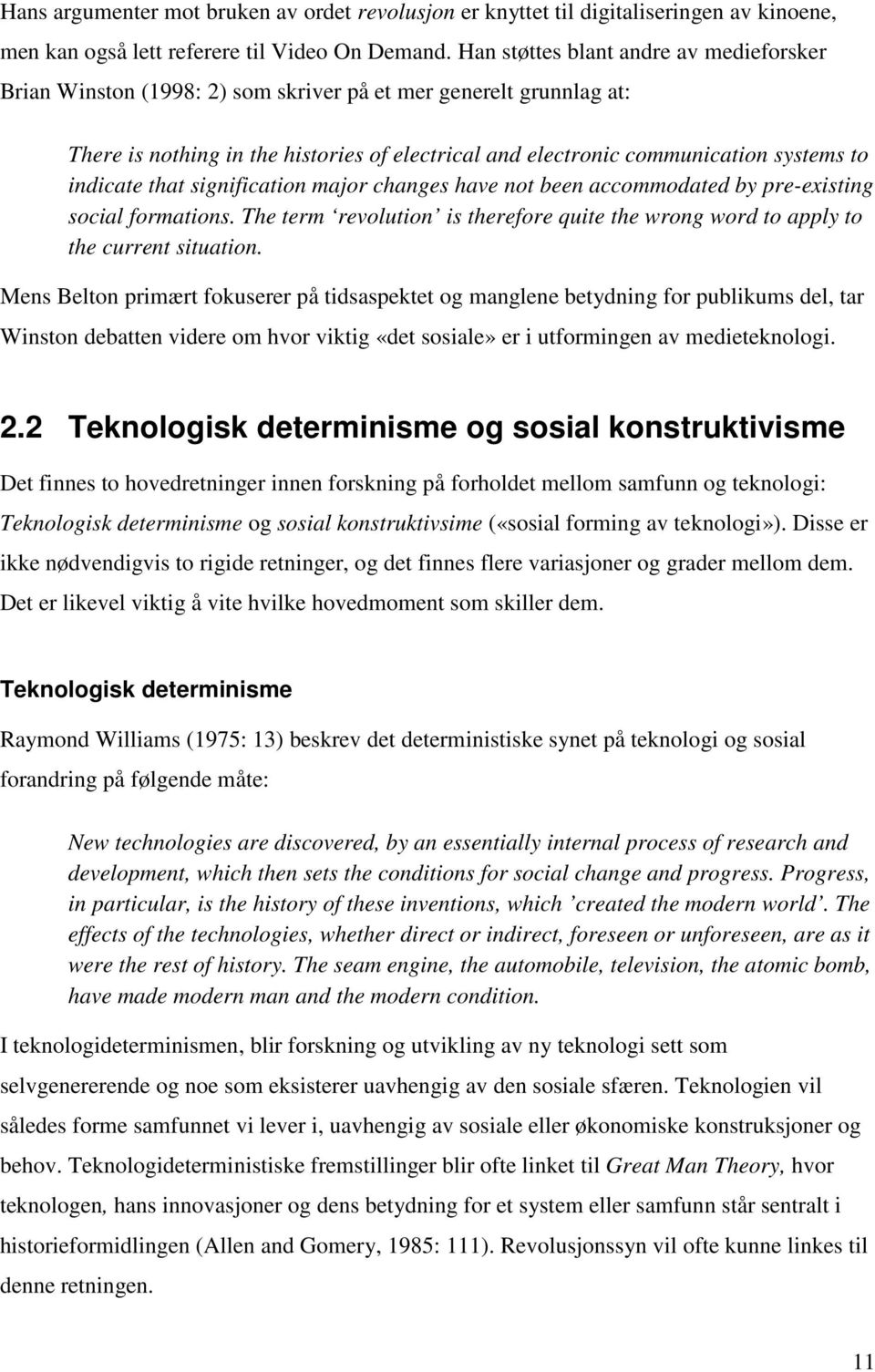 indicate that signification major changes have not been accommodated by pre-existing social formations. The term revolution is therefore quite the wrong word to apply to the current situation.