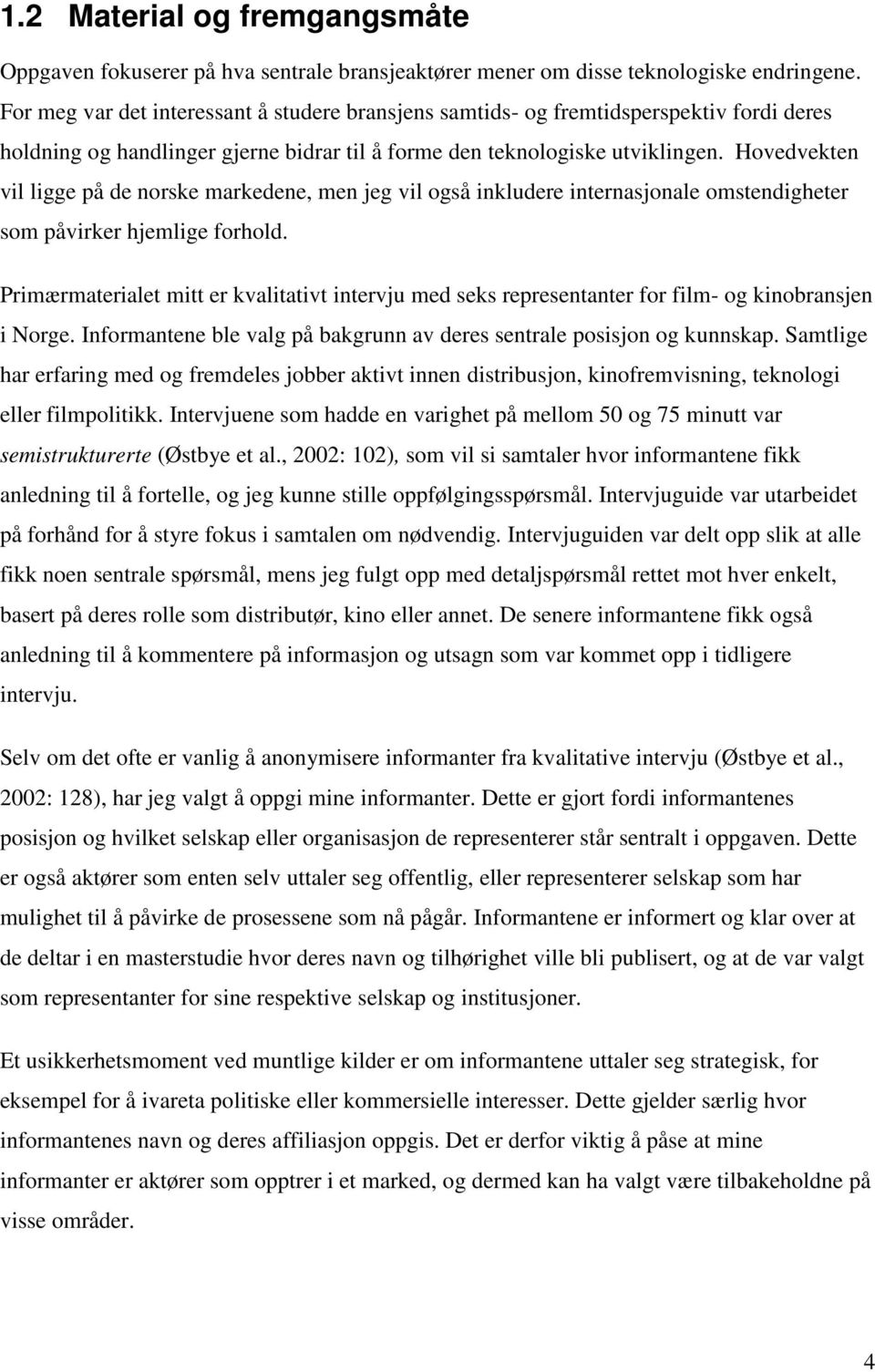 Hovedvekten vil ligge på de norske markedene, men jeg vil også inkludere internasjonale omstendigheter som påvirker hjemlige forhold.