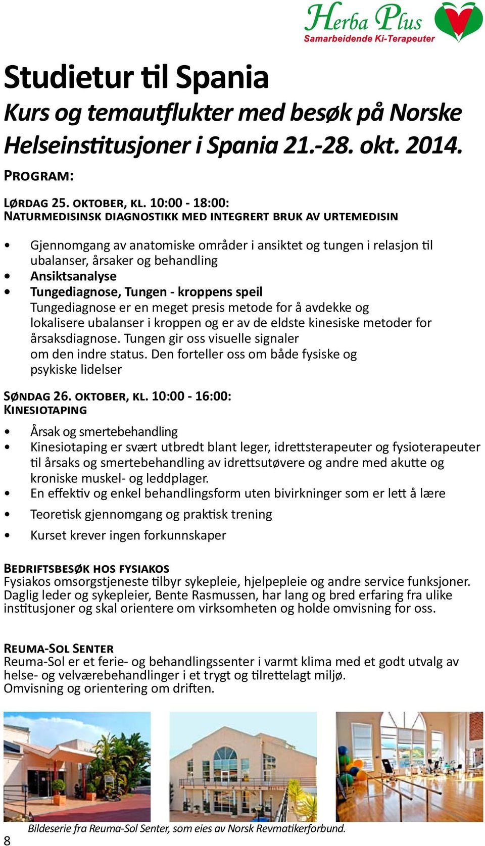 Tungediagnose, Tungen - kroppens speil Tungediagnose er en meget presis metode for å avdekke og lokalisere ubalanser i kroppen og er av de eldste kinesiske metoder for årsaksdiagnose.