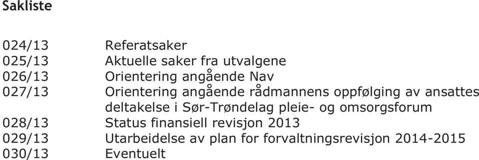 ansattes deltakelse i Sør-Trøndelag pleie- og omsorgsforum 028/13 Status