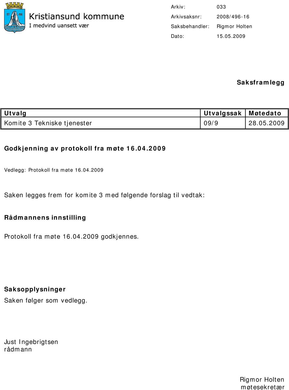 2009 Godkjenning av protokoll fra møte 16.04.