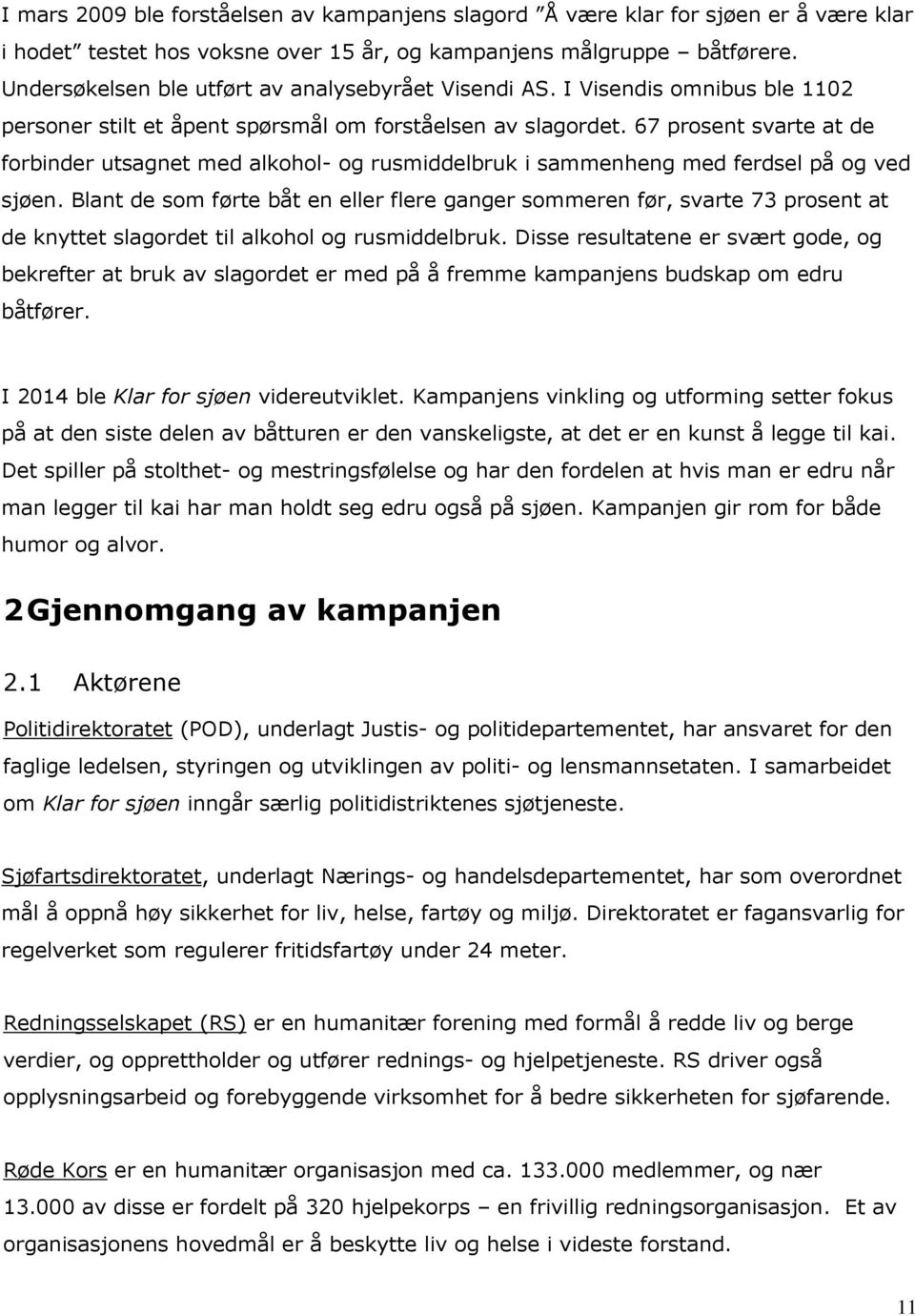 67 prosent svarte at de forbinder utsagnet med alkohol- og rusmiddelbruk i sammenheng med ferdsel på og ved sjøen.