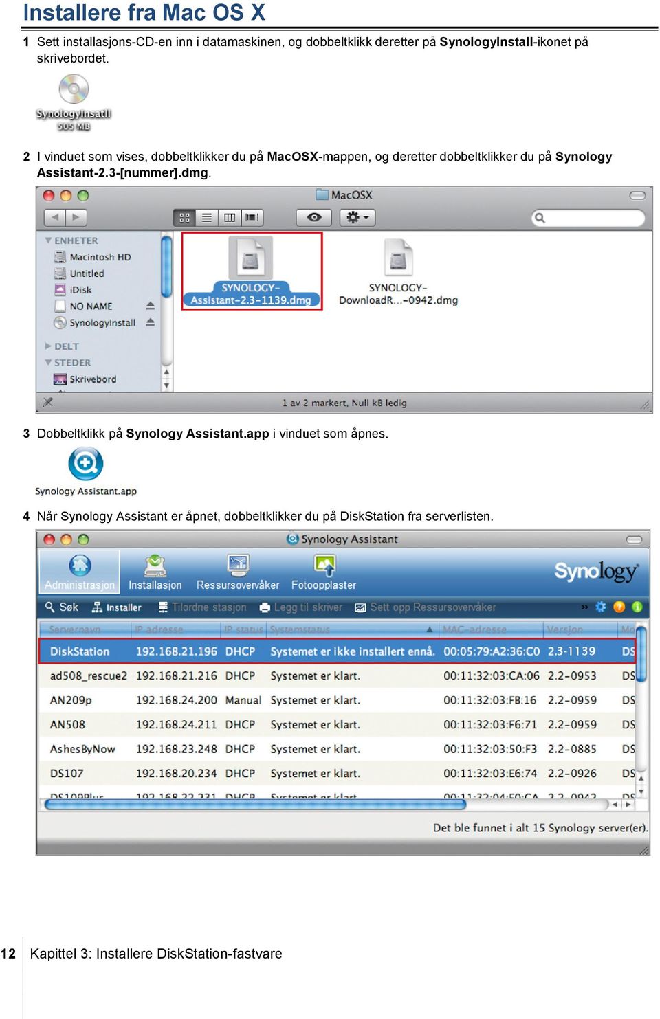 2 I vinduet som vises, dobbeltklikker du på MacOSX-mappen, og deretter dobbeltklikker du på Synology Assistant-2.