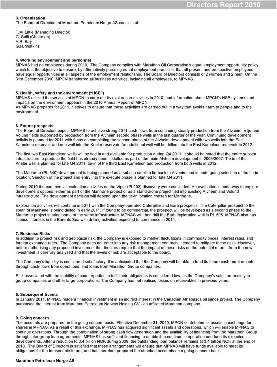 The Company complies with Marathon Oil Corporation s equal employment opportunity policy which has the objective to ensure, by affirmatively pursuing equal employment practices, that all present and