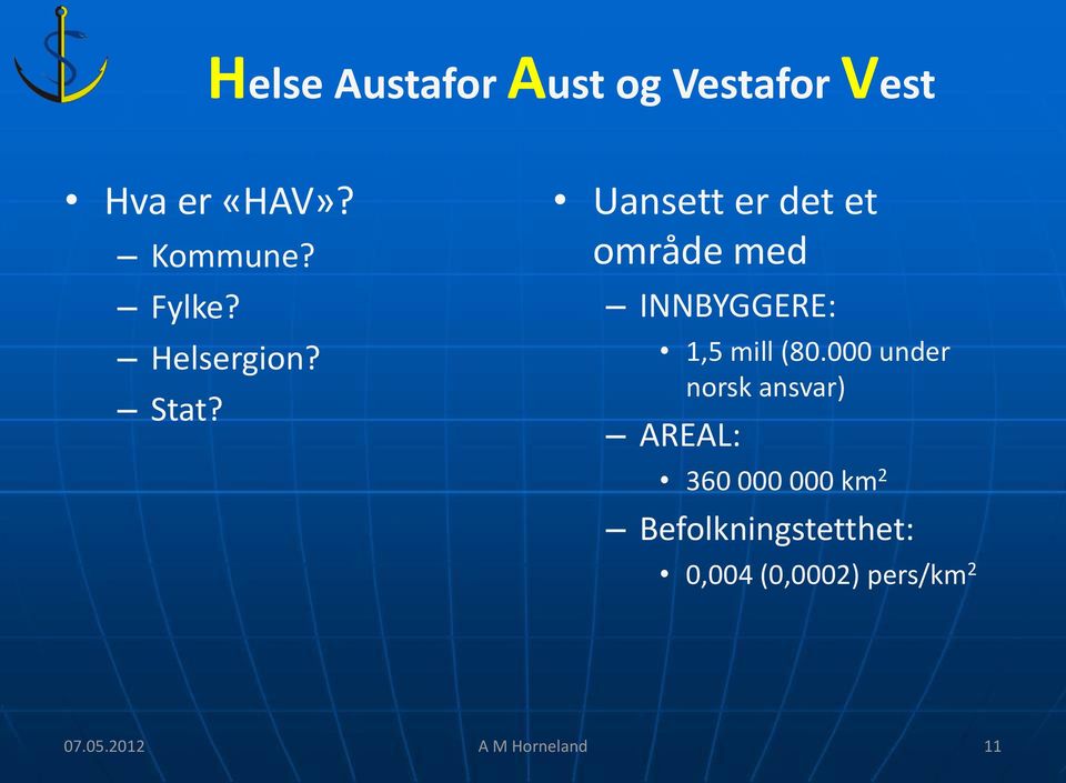 Uansett er det et område med INNBYGGERE: 1,5 mill (80.