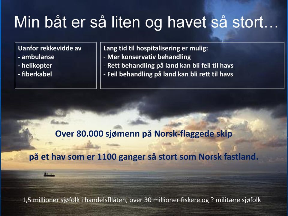 behandling på land kan bli rett til havs Over 80.