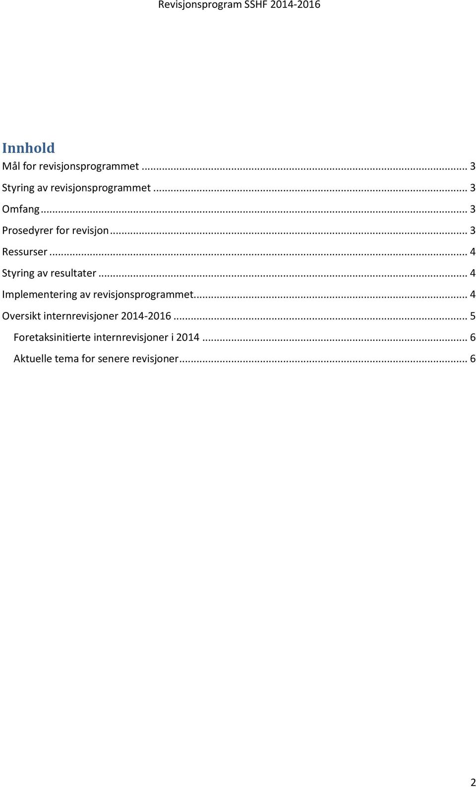 .. 4 Implementering av revisjonsprogrammet... 4 Oversikt internrevisjoner 2014-2016.