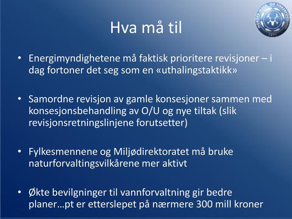 tiltak (slik revisjonsretningslinjene forutsetter) Fylkesmennene og Miljødirektoratet må bruke