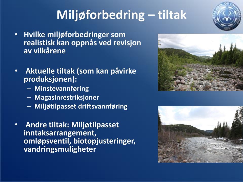 Minstevannføring Magasinrestriksjoner Miljøtilpasset driftsvannføring Andre