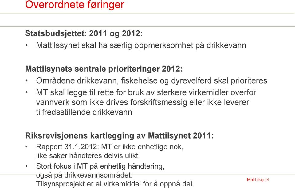 forskriftsmessig eller ikke leverer tilfredsstillende drikkevann Riksrevisjonens kartlegging av Mattilsynet 2011