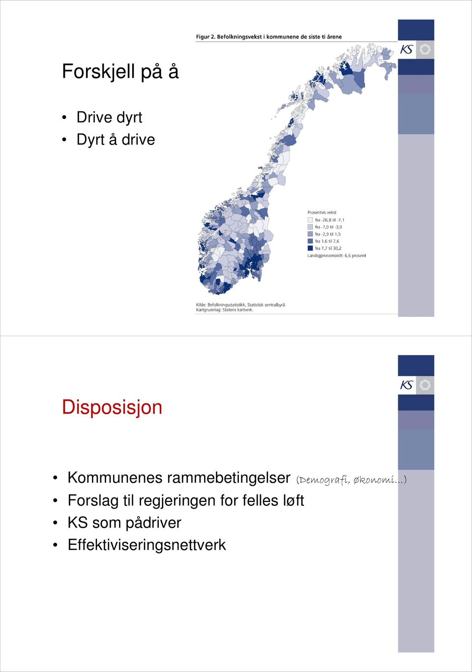 (Demografi, økonomi ) Forslag til regjeringen