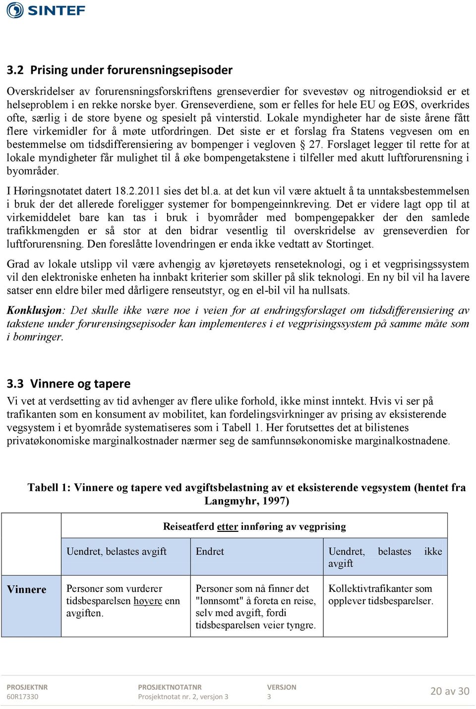 Lokale myndigheter har de siste årene fått flere virkemidler for å møte utfordringen. Det siste er et forslag fra Statens vegvesen om en bestemmelse om tidsdifferensiering av bompenger i vegloven 27.