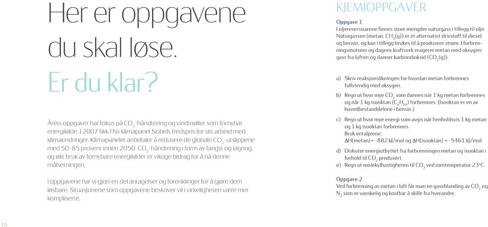 CO 2 -håndtering i form av fangst og lagring, og økt bruk av fornybare energikilder er viktige bidrag for å nå denne målsetningen.