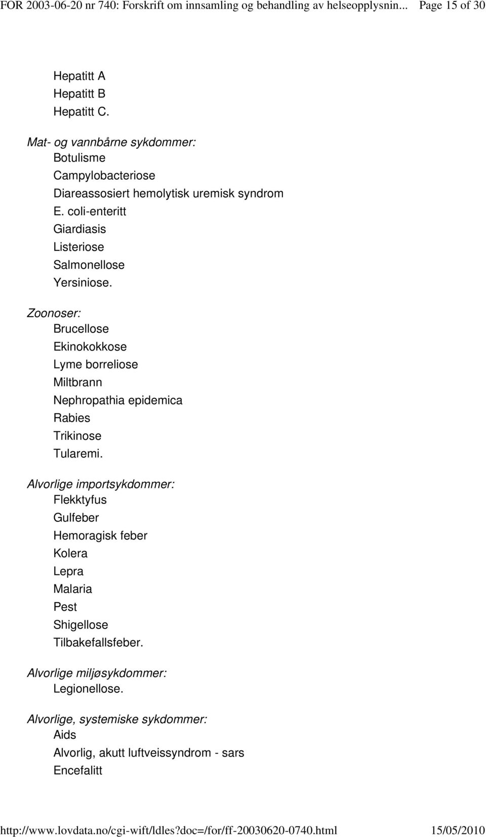 coli-enteritt Giardiasis Listeriose Salmonellose Yersiniose.