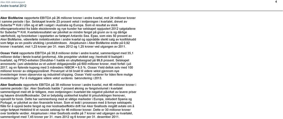 Som et resultat av sterk etterspørselsvekst fra både eksisterende og nye kunder har selskapet oppjustert 2012 salgstallene for Suberba Krill.