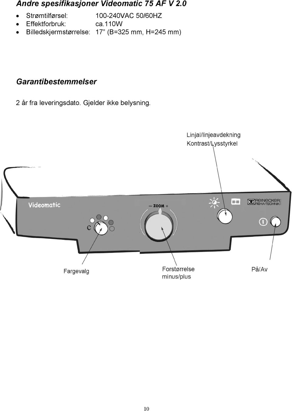 110w Billedskjermstørrelse: 17 (B=325 mm, H=245 mm)