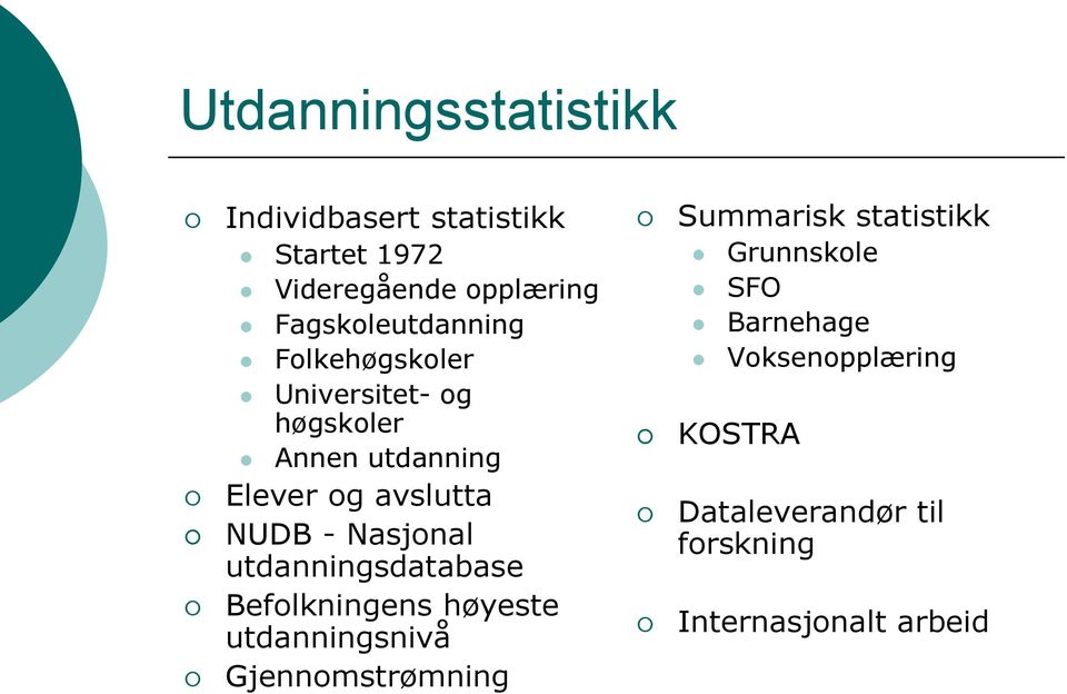 NUDB - Nasjonal utdanningsdatabase Befolkningens høyeste utdanningsnivå Gjennomstrømning