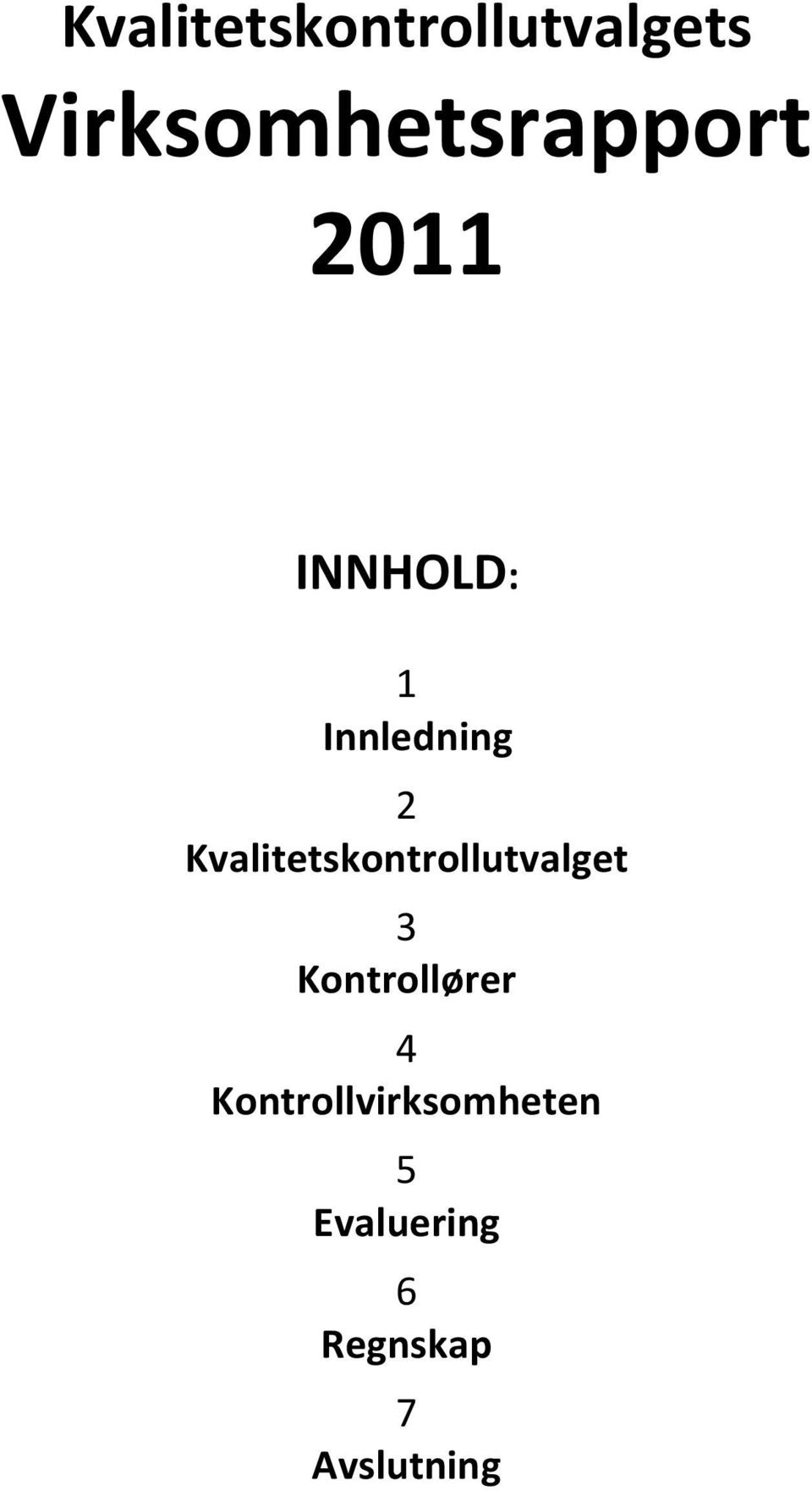 Innledning 2 Kvalitetskontrollutvalget 3